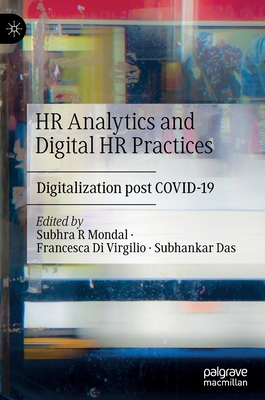 HR Analytics and Digital HR Practices: Digitalization post COVID-19 - Mondal, Subhra R (Editor), and Di Virgilio, Francesca (Editor), and Das, Subhankar (Editor)