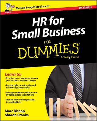 HR for Small Business For Dummies - UK - Bishop, Marc, and Crooks, Sharon