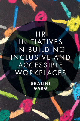 HR Initiatives in Building Inclusive and Accessible Workplaces - Garg, Shalini