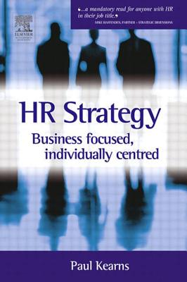 HR Strategy: Business Focused Individually Centred - Kearns, Paul