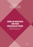 Hrm in Mission Driven Organizations: Managing People in the Not for Profit Sector