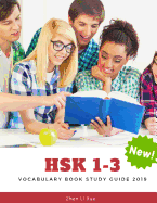 Hsk 1-3 Vocabulary Book Study Guide 2019: Practice New Standard Course for Hsk Test Preparation Level 1,2,3 Exam. Full 600 Vocab Flashcards with Simplified Mandarin Chinese Characters, Pinyin and English Dictionary Book.