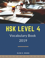 Hsk Level 4 Vocabulary Book 2019: Practicing Chinese Standard Course Preparation for Hsk 1-4 Test Exam. Full Vocab Flashcards Hsk4 600 Mandarin Words for Graded Reader. New Study Guide with Simplified Characters Tian Zi GE Notebook to Practice Writing.