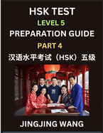 HSK Test Level 5 Course Preparation Guide (Part 4)- A Beginner's Course Study Material to Self-learn Mandarin Chinese Characters, Words, Example Sentences, Vocabulary, Essays and Stories to Pass Hanyu Shuiping Kaoshi, Easy Lessons, Books for HSK All...