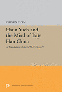 Hsun Yueh and the Mind of Late Han China: A Translation of the Shen-Chien