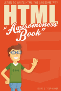HTML Awesomeness Book: Learn to Write HTML the Awesome Way