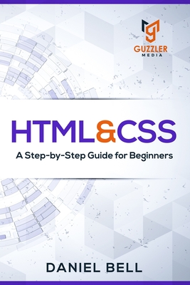 HTML & CSS: A Step-by-Step Guide for Beginners - Daniel Bell