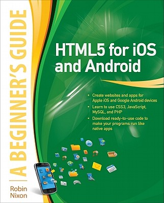 HTML5 for IOS and Android: A Beginner's Guide - Nixon, Robin
