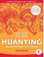 Huanying: An Invitation to Chinese = [Huan Ying: Zhong Xue Han Yu Ke Ben] - Howard, Jiaying, Professor