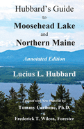 Hubbard's Guide to Moosehead Lake and Northern Maine - Annotated Edition