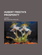 Hubert Freeth's Prosperity; A Story