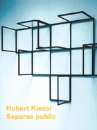 Hubert Kiecol: Separee Public