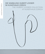 Hubert Looser Collection at Kunsthaus Zurich