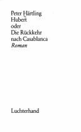 Hubert : oder, Die Rckkehr nach Casablanca : Roman