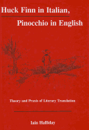 Huck Finn in Italian, Pinocchio in English: Theory and Praxis of Literary Translation