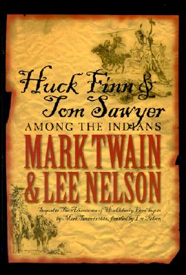 Huck Finn & Tom Sawyer Among the Indians - Nelson, Lee
