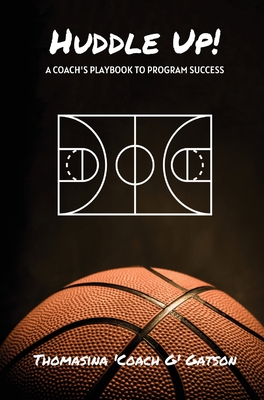 Huddle Up! A Coach's Playbook for Program Success - Gatson, Thomasina, and Smith, Ebony, and Horne, Adrienne (Editor)