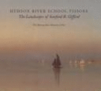 Hudson River School Visions: The Landscapes of Sanford R. Gifford - Gifford, Sanford Robinson