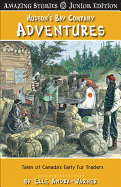 Hudson's Bay Company Adventures (Jr): Tales of Canada's Early Fur Traders - Andra-Warner, Elle