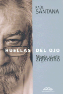 Huellas del Ojo: Mirada Al Arte Argentino