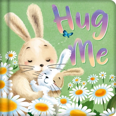 Hug Me: Padded Board Book - Igloobooks