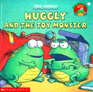 Huggly and the Toy Monster - Arnold, Tedd