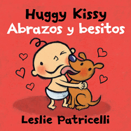 Huggy Kissy/Abrazos y besitos: (A Sweet Bilingual Spanish-English Story About the Many Ways Families Show Love for Babies and Toddlers)