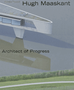 Hugh Maaskant - Architect of Progress