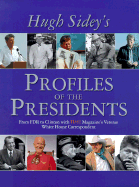 Hugh Sidey's Profiles of the Presidents: From Fdr to Clinton with Time Magazine's Veteran White House Correspondent