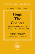 Hugh the Chanter: The History of the Church of York 1066-1127