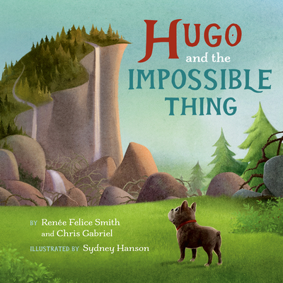 Hugo and the Impossible Thing - Smith, Rene Felice, and Gabriel, Chris