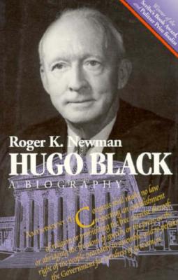 Hugo Black: A Biography - Newman, Roger K, Mr.