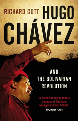 Hugo Chavez and the Bolivarian Revolution - Gott, Richard