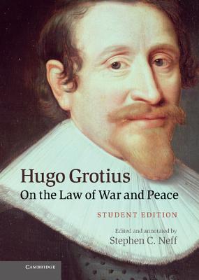 Hugo Grotius on the Law of War and Peace: Student Edition - Neff, Stephen C. (Editor)