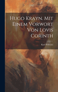 Hugo Krayn. Mit Einem Vorwort Von Lovis Corinth