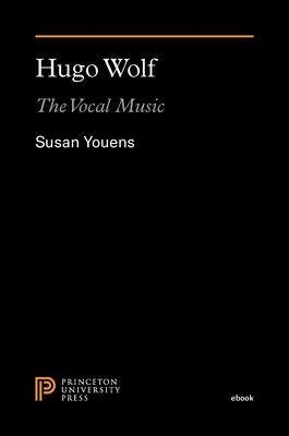 Hugo Wolf: The Vocal Music - Youens, Susan