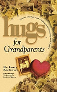 Hugs for Grandparents: Stories, Sayings, and Scriptures to Encourage and