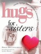 Hugs for Sisters: Stories, Sayings, and Scriptures to Encourage and Inspire