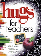 Hugs for Teachers: Stories, Sayings, and Scriptures to Encourage and Inspire