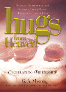Hugs from Heaven: Celebrating Friendship: Sayings, Scriptures, and Stories from the Bible Revealing God's Love