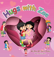 Hugs With Zoe: let's join Zoe on this mission, spread the power of hugs far and wide, and enliven each other with affection!