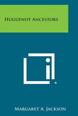 Huguenot Ancestors - Jackson, Margaret a