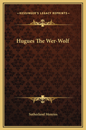 Hugues the Wer-Wolf