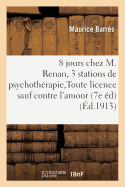 Huit Jours Chez M. Renan Trois Stations de Psychoth?rapie Toute Licence Sauf Contre l'Amour