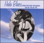 Hula Blues: Vintage Steel Guitar Instrumentals from the '30 and '40s