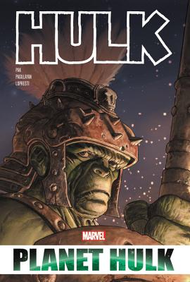 Hulk: Planet Hulk Omnibus - Pak, Greg (Text by), and Straczynski, J Michael (Text by), and Way, Daniel (Text by)