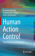 Human Action Control: From Intentions to Movements