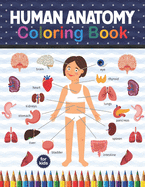 Human Anatomy Coloring Book For Kids: Human Body Anatomy Coloring Book For Boys and Girls and Medical Students. Medical Anatomy coloring book. Human Brain Heart Coloring Book.Human Anatomy kids book. Human Anatomy Medical Book for Middle School Students.