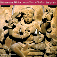 Human and Divine: 2000 Years of Indian Sculpture - Khanna, Balraj, and Michell, George, Dr.