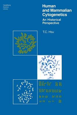 Human and Mammalian Cytogenetics: An Historical Perspective - Hsu, T C